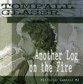 Tompall Glaser: Another Log On The Fire: Hillbilly Central #2 - COMPACT DISCS