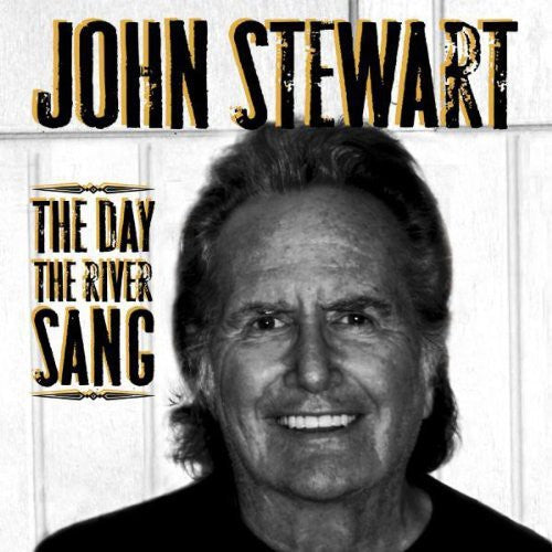 John Stewart: The Day The River Sang { CD }