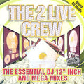 2 Live Crew: The Essential DJ 12" Inch and Mega Mixes [ Vinyl ]