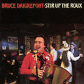 Bruce Daigrepont: Stir Up the Roux { CD }