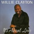 Willie Clayton: It's About Love - CD