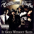 Trilltown Mafia: It Goes Without Sayin { CD }