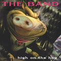 The Band - High On The Hog - Indie LP [ Record ]