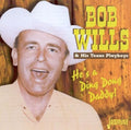 Bob Wills & His Texas Playboys: He's a Ding Dong Daddy - COMPACT DISCS