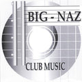 Big-Naz: Club Muzic - COMPACT DISCS