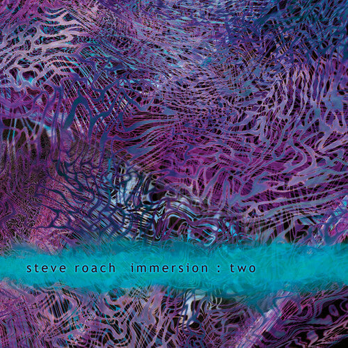 Steve Roach: Immersion: Two - COMPACT DISCS