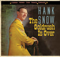 Hank Snow: Goldrush Is Over-Gonna Shake This Shack Tonight - COMPACT DISCS