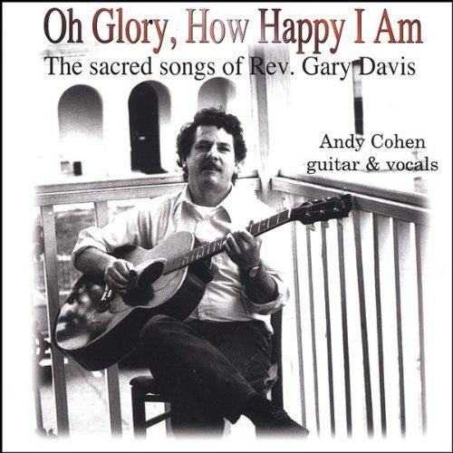 Andy Cohen: Oh Glory How Happy I Am { CD }