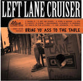 Left Lane Cruiser: Bring Yo' Ass To The Table [ Vinyl ]