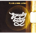 Plaid: Greedy Baby - COMPACT DISCS