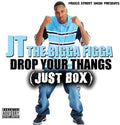 JT the Bigga Figga: Drop Your Thangs { CD }