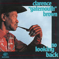 Clarence Brown Gatemouth: No Looking Back - COMPACT DISCS