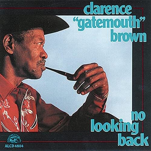 Clarence Brown Gatemouth: No Looking Back - COMPACT DISCS