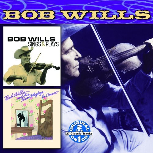 Bob Wills & His Texas Playboys: Sings and Plays/In Concert - COMPACT DISCS