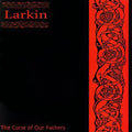 Larkin: Curse of Our Fathers { CD }