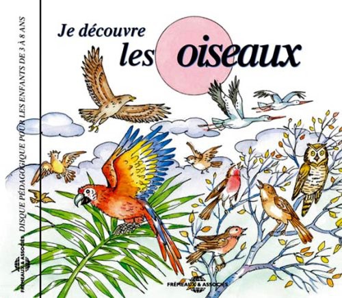 Soundscape Presentations for Children: Les Oiseaux: Soundscape Presentations For Children: Je Decouvre Les Oiseaux { CD }