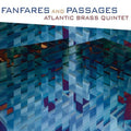 Atlantic Brass Quintet: Fanfares & Passages - COMPACT DISCS