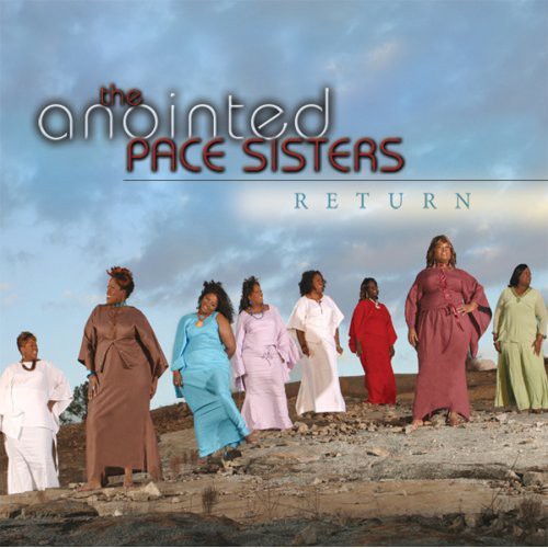 The Anointed Pace Sisters: Return { CD }
