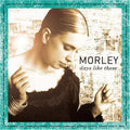 Morley: Days Like This - CD