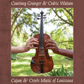 Courtney Granger & Cedric Watson - Cajun & Creole Music of Louisiana - Analogue Productions 45 rpm LP [ Record ]