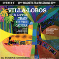 Sir Eugene Goossens - Villa-Lobos: The Little Train Of The Caipira - Classic LP [ Record ]
