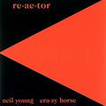 Neil Young & Crazy Horse - Re-ac-tor - LP [ Record ]