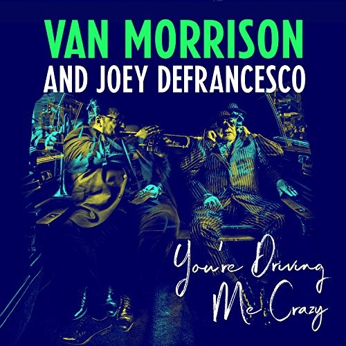 Van Morrison & Joey DeFrancesco - You're Driving Me Crazy - LP [ Record ]