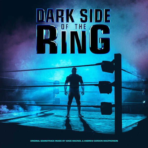 Dark Side Of The Ring - Wade MacNeil, Andrew Gordon Macpherson - LP [ Record ]