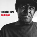 T-Model Ford - Bad Man - LP [ Record ]