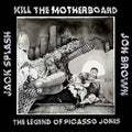 Kill The Motherboard - The Legend Of Picasso Jones - LP [ Record ]