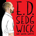 E.D. Sedgwick - We Wear White - LP [ Record ]