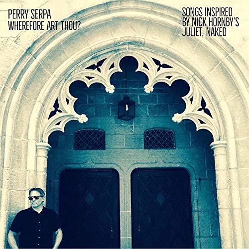 Perry Serpa - Wherefore Art Thou - Songs Inspired By Nick Hornby's Juliet Naked - LP [ Record ]