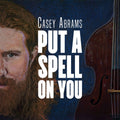 Casey Abrams - Put A Spell On You - LP [ Record ]