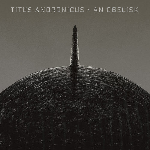 Titus Andronicus - An Obelisk [ Record ]