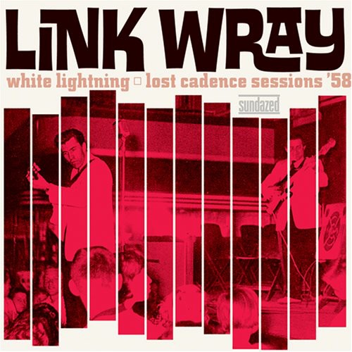 Link Wray - White Lightning: Lost Cadence Sessions 58 - LP [ Record ]